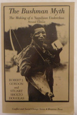 The Bushman Myth : The Making of a Namibian Underclass by Stuart Sholto-douglas