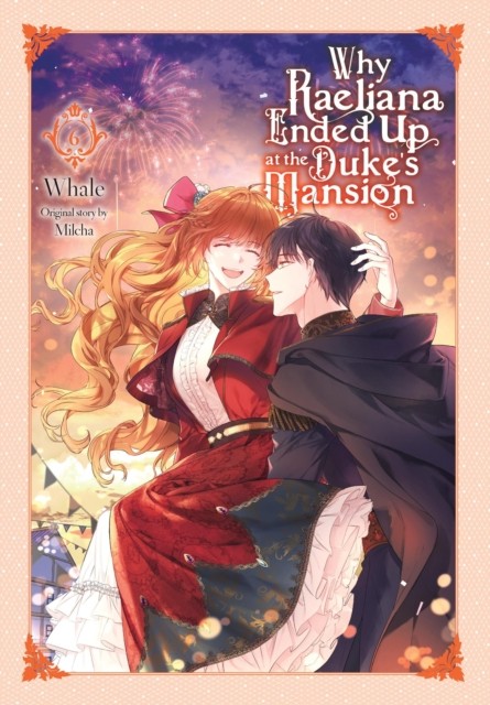 Why Raeliana Ended Up at the Duke's Mansion, Vol. 6 by David Odell