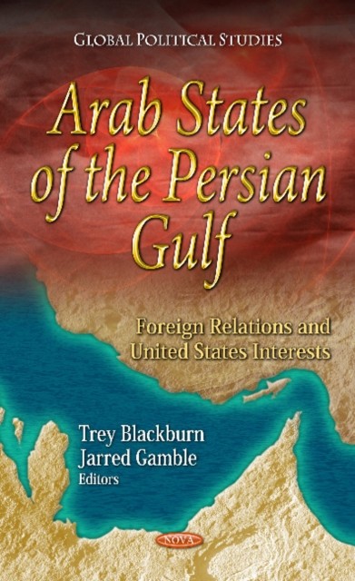 Arab States of the Persian Gulf: Foreign Relations & by Trey Blackburn HARDBACK