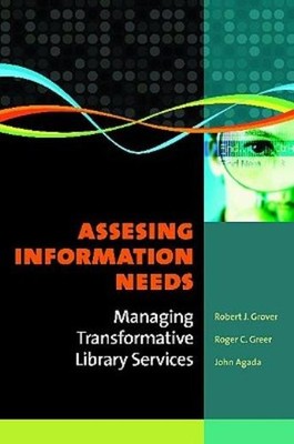 Assessing Information Needs: Managing Transformative Library...