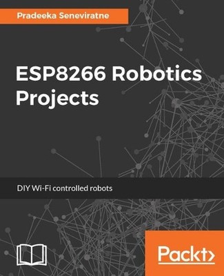 Esp8266 Robotics Projects by Pradeeka Seneviratne (English) Paperback Book