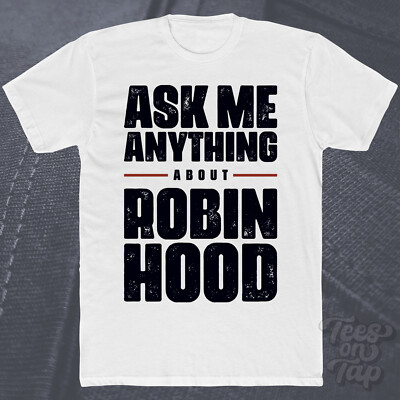 ASK ME ANYTHING ABOUT ROBIN HOOD T-SHIRT legends outlaws archery english reader