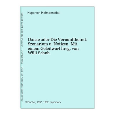Danae oder Die Vernunftheirat: Szenarium u. Notizen. Mit einem Geleitwort hrsg.