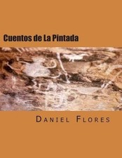 Cuentos de La Pintada: Stories of a Guadalupe County Village by Daniel B. Flores