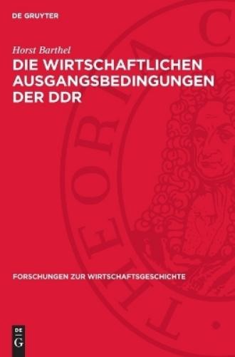 Horst Barthel Die wirtschaftlichen Ausgangsbedingungen der DDR (Hardback)