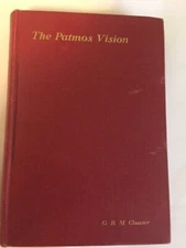 The Patmos Vision, A Study of the Apocalypse. G B M Clouser; 1927 hardcover