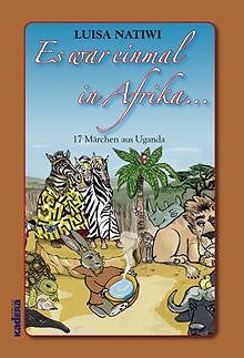 Es war einmal in Afrika...: 17 Märchen aus Uganda von Lu... | Buch | Zustand gut - Luisa Natiwi