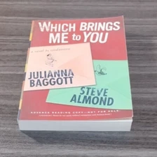 Which Brings Me to You by Julianna Baggott & Steve Almond – 1st Edition ARC