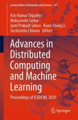 Advances in Distributed Computing and Machine Learning: Proceedings of ICADCML 2