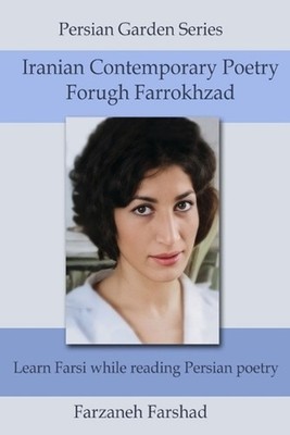 Iranian Contemporary Poetry - Forugh Farrokhzad: Learn Farsi while reading Persi