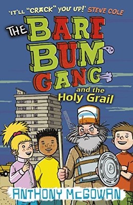 The Bare Bum Gang and the Holy Grail by McGowan, Anthony 1862303894