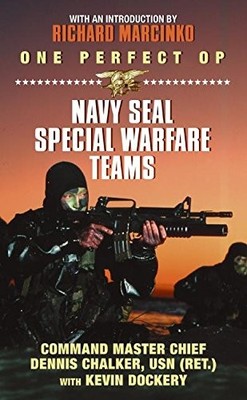 ONE PERFECT OP: NAVY SEAL SPECIAL WARFARE TEAMS By Dennis Chalker & Kevin VG