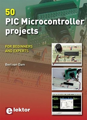 50 PIC MICROCONTROLLER PROJECTS: FOR BEGINNERS AND EXPERTS By Bert Van Dam *VG+*