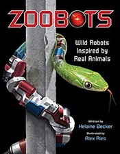 Zoobots : Wild Robots Inspired by Real Animals Hardcover Helaine
