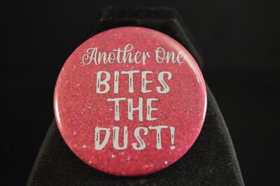 ANOTHER ONE BITES THE DUST! Lot of 12 BUTTONS Large 2 1/4'' pin pinback badge WIN