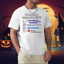 Of Course I Support LGBT Lockheed Martin General Dynamics Boeing Texas Tee S-3XL