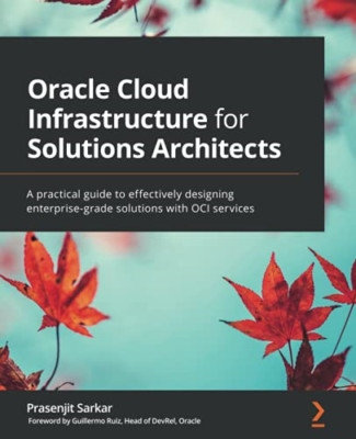Oracle Cloud Infrastructure for Solutions Architects: A -  NEW Guillermo Ruiz, 2