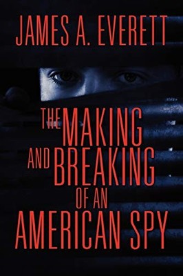 The Making and Breaking of an Ameri..., Everett, James
