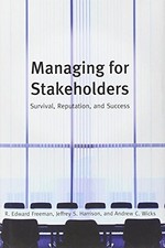 MANAGING FOR STAKEHOLDERS: SURVIVAL, REPUTATION, AND By R. Edward Freeman Mint