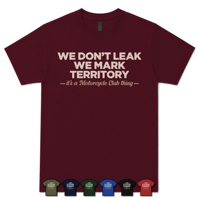 WE DON'T LEAK, WE MARK TERRITORY MOTORRAD CLUB MITGLIED T-SHIRT Biker