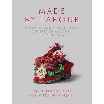 MADE BY LABOUR by Nick Mansfield Hardback Self Help Business