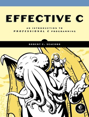 Effective C | An Introduction to Professional C Programming | Robert C. Seacord