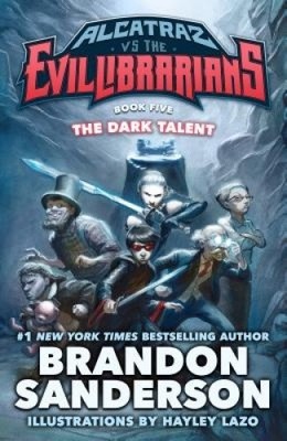 The Dark Talent: Alcatraz vs. the Evil Librarians (Alcatraz Versus the Evil