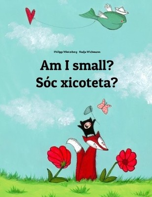 AM I SMALL SOC XICOTETA: CHILDREN'S PICTURE BOOK By Philipp Winterberg & Nadja