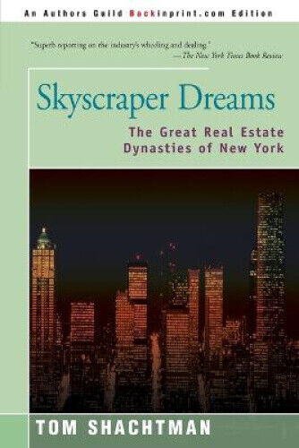 Thumbnail - Skyscraper Dreams: The Great Real Estate Dynasties Of York By Tom