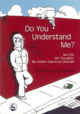 Do You Understand Me?: My Life, My Thoughts, My Autism Spectrum Disorder by Sofi