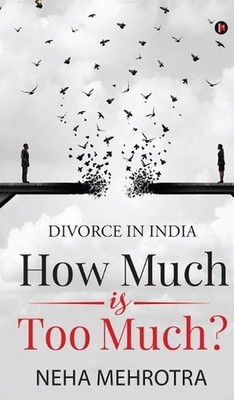 How much is too much?: Divorce in India by Neha Mehrotra Hardcover Book