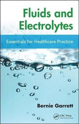 Fluids and Electrolytes: Essentials for Healthcare Practice by Bernard M. Garret