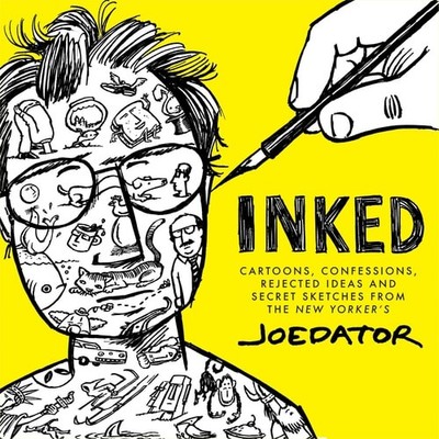 Inked: Cartoons, Confessions, Rejected Ideas and Secret Sketches from the New Yo