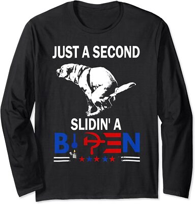 Just A Second Slidin' A Biden Funny Dog Gift Long Sleeve T-Shirt