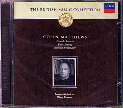 Colin MATTHEWS Fourth Sonata Broken Symmetry Suns Dance OLIVER KNUSSEN CD Neu