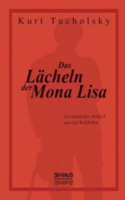 Das Lacheln Der Mona Lisa  Gesammelte Artikel Aus Der 'Weltbuhne'