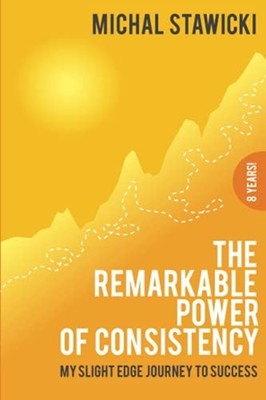 The Remarkable Power of Consistency: My Slight Edge Jou -  NEW Michal Stawicki 2