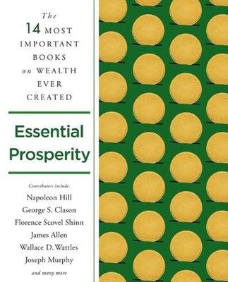 Essential Prosperity: The Fourteen Most Important Books on Wealth and Riches Eve