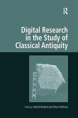 Digital Research in the Study of Classical Antiquity Simon Mahony (u. a.) Buch