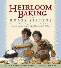 Heirloom Baking with the Brass Sisters: More than 100 Years of Recipes Di - GOOD