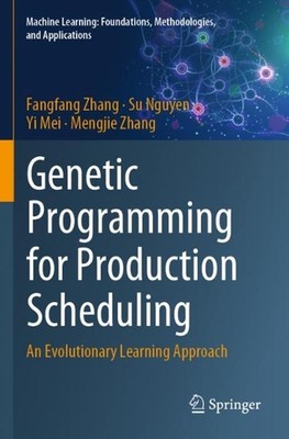 Genetic Programming for Production Scheduling: An Evolutionary Learning Approach