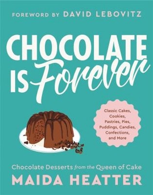 Chocolate Is Forever : Classic Cakes, Cookies, Pastries, Pies, Pu