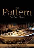 The Pattern The Lord's Prayer Archie Murray Taschenbuch Praying Believers Series