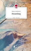 Neuanfang. Life Is A Story - Story.One Rebecca Marketsch