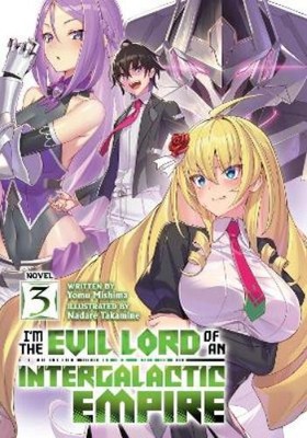 Yomu Mishima I m the Evil Lord of an Intergalactic Empire! (Light  (Taschenbuch)