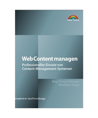 Web Content managen.: Professioneller Einsatz von Content-Management-Systemen.: 