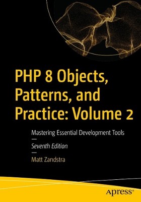 PHP 8 Objects, Patterns, and Practice: Volume 2 - 9798868807787