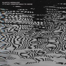 Sunday Best Recordin - Plastic Mermaids - It's Not Comfortable To Gro - G1398z
