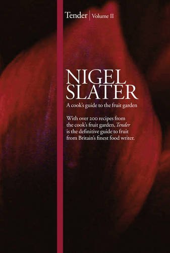 Tender: Volume II, A cook's guide to the fruit garden By Nigel Slater
