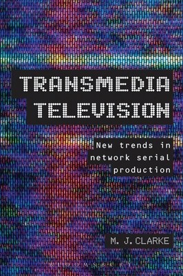 Transmedia Television: New Trends in Network Serial Production   Brand New by M.